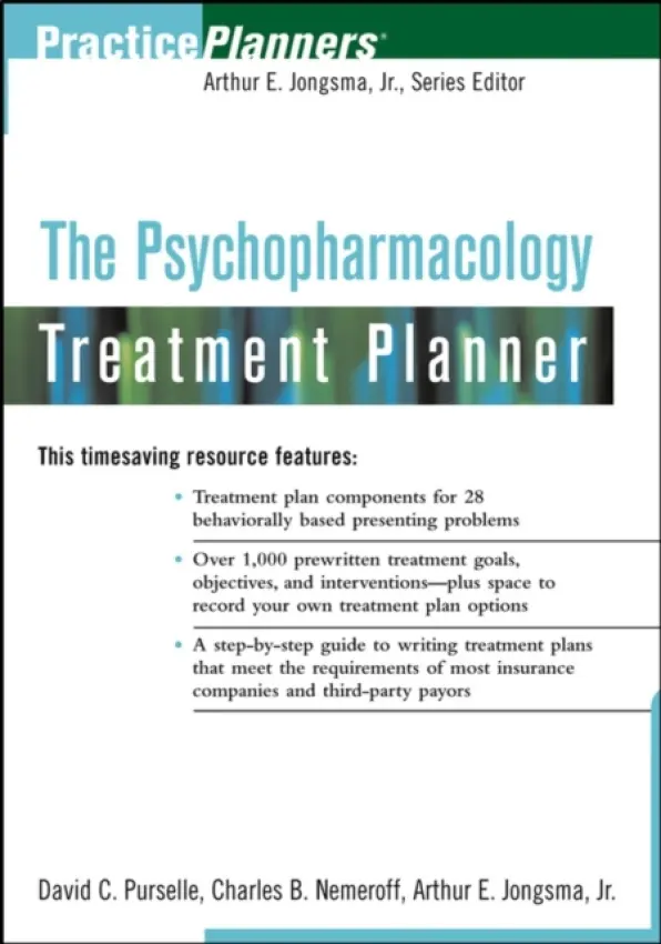 Psychopharmacology Treatment Planner - Purselle, David C. (Emory University School of Medicine, Atlanta, GA) a Nemeroff, Charles B. (Emory University School of Medicine, Atlanta, GA) a Berghuis, David J. (Psychological Consultants, Grand Rapids, MI)