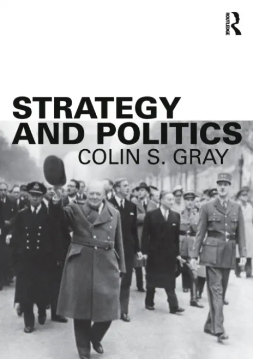 Strategy and Politics - Gray, Colin S. (University of Reading, UK)