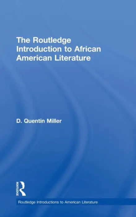 Routledge Introduction to African American Literature - Miller, D. Quentin (Suffolk University, USA)