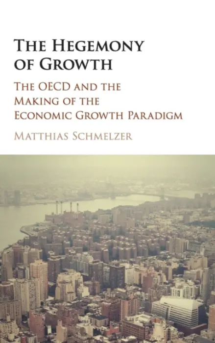 Hegemony of Growth - Schmelzer, Matthias (Universitat Zurich)