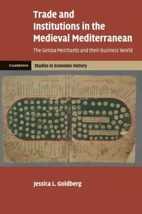 Trade and Institutions in the Medieval Mediterranean - Goldberg, Jessica L. (University of Pennsylvania)