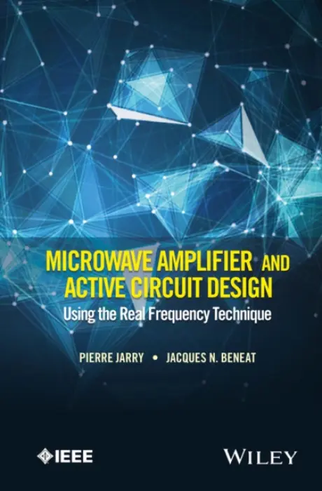 Microwave Amplifier and Active Circuit Design Using the Real Frequency Technique - Jarry, Pierre (University Bordeaux I, France) a Beneat, Jacques N.