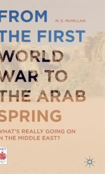 From the First World War to the Arab Spring - McMillan, M. E.