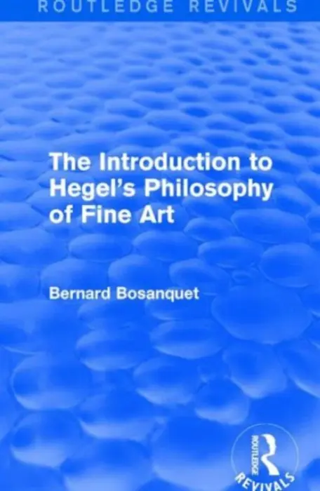 Introduction to Hegel's Philosophy of Fine Art - Bosanquet, Bernard