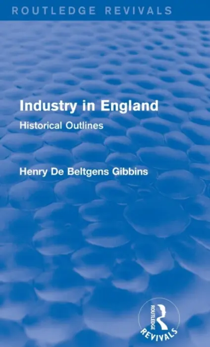Industry in England - Gibbins, Henry De Beltgens