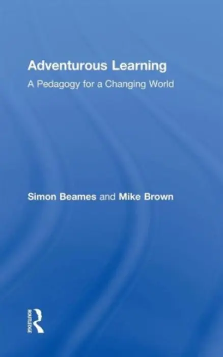Adventurous Learning - Beames, Simon a Brown, Mike