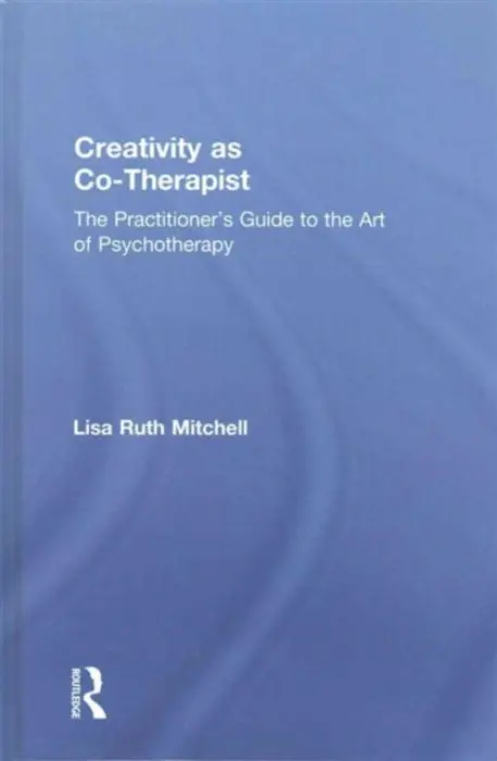 Creativity as Co-Therapist - Mitchell, Lisa