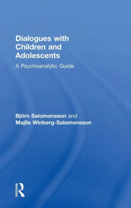 Dialogues with Children and Adolescents - Salomonsson, Bjorn a Winberg-Salomonsson, Majlis (Private practice and University of Stockholm, Sweden)