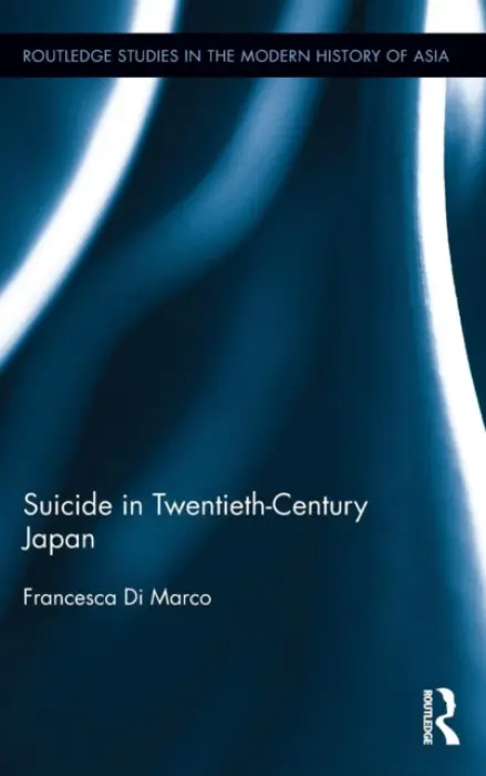 Suicide in Twentieth-Century Japan - Di Marco, Francesca (USA)