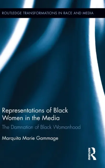 Representations of Black Women in the Media - Gammage, Marquita Marie