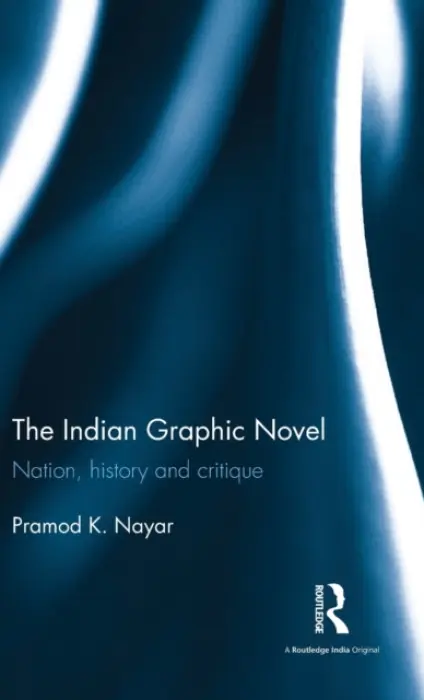 Indian Graphic Novel - Nayar, Pramod K. (University of Hyderabad, India)