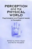 Perception and the Physical World - Heyer, Dieter (University of Halle, Germany) a Mausfeld, Rainer (Kiel University, Germany)