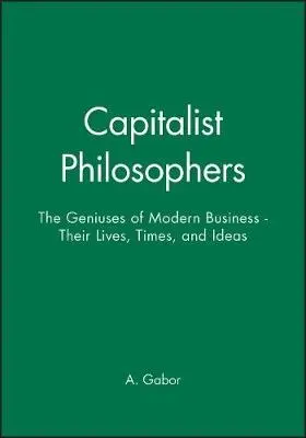 Capitalist Philosophers - Gabor, A.