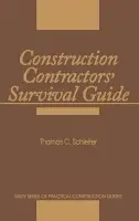 Construction Contractors' Survival Guide - Schleifer, Thomas C. (Arizona State University)