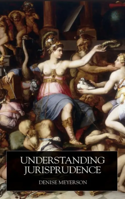 Understanding Jurisprudence - Meyerson, Denise (Macquarie University, New South Wales, Australia)
