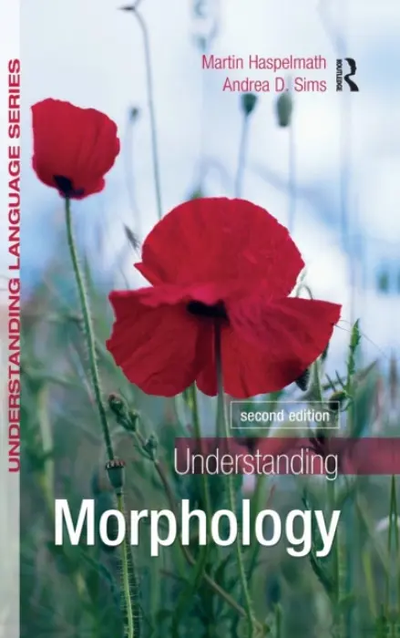 Understanding Morphology - Haspelmath, Martin a Sims, Andrea (Ohio State University, USA)