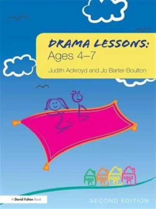 Drama Lessons: Ages 4-7 - Ackroyd, Judith (Regent's College, London, UK) a Barter-Boulton, Jo (University of Northampton, UK)