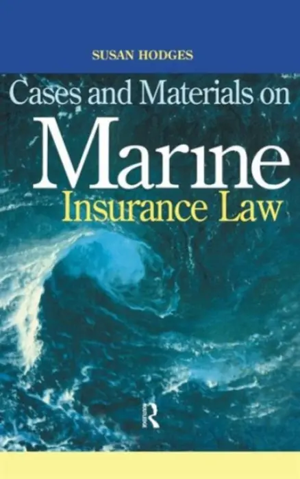 Cases and Materials on Marine Insurance Law - Hodges, Susan