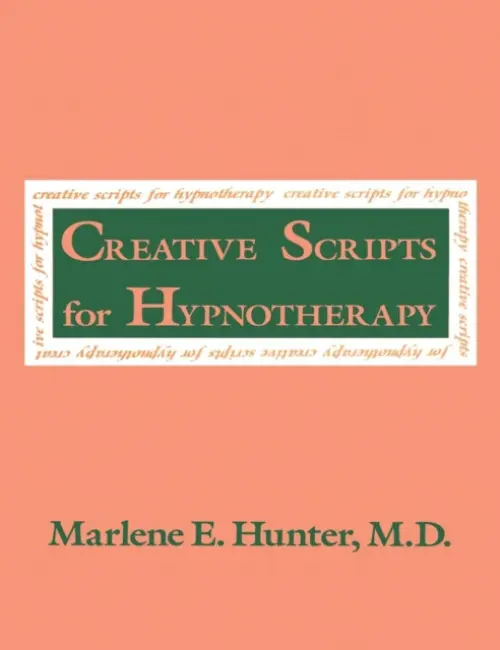 Creative Scripts For Hypnotherapy - Hunter, Marlene E.