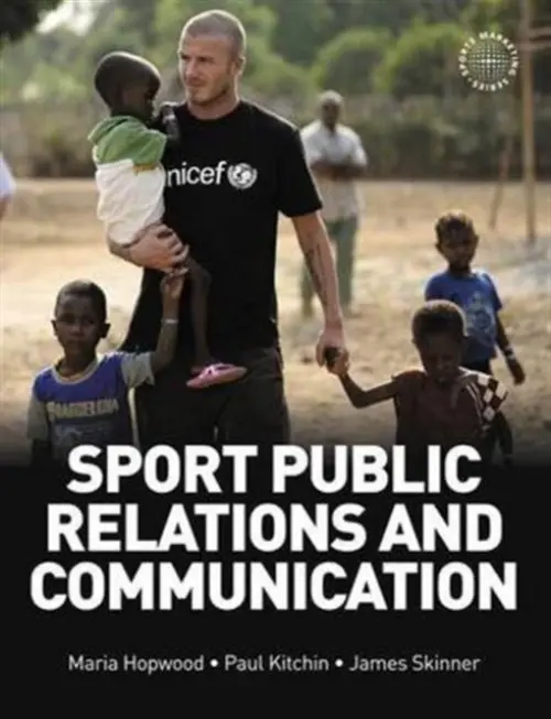 Sport Public Relations and Communication - Hopwood, Maria (Leeds Metropolitan University, UK) a Skinner, James (Loughborough University London, UK) a Kitchin, Paul J. (University of Ulster, UK)