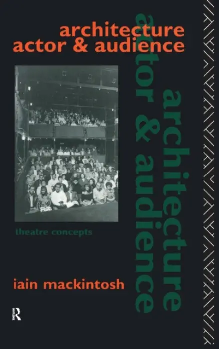 Architecture, Actor and Audience - Mackintosh, Iain