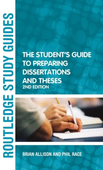 Student's Guide to Preparing Dissertations and Theses - Allison, Brian a Race, Phil