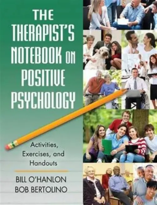 Therapist's Notebook on Positive Psychology - Bertolino, Bob (Maryville University, St. Louis, Missouri, USA)