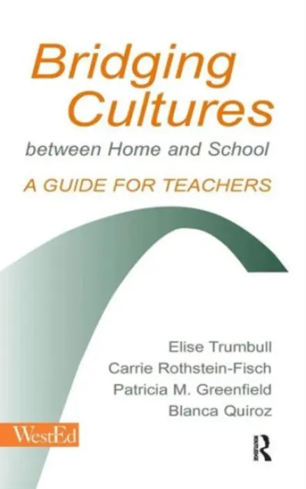 Bridging Cultures Between Home and School - Trumbull, Elise a Rothstein-Fisch, Carrie a Greenfield, Patricia M. a Quiroz, Blanca
