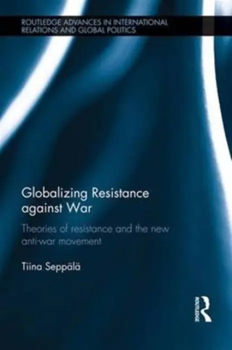 Globalizing Resistance against War - Seppala, Tiina