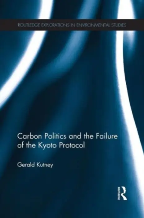 Carbon Politics and the Failure of the Kyoto Protocol - Kutney, Gerald (Managing Director, Sixth Element Sustainable Management, Canada)