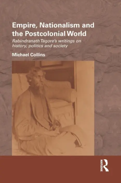 Empire, Nationalism and the Postcolonial World - Collins, Michael