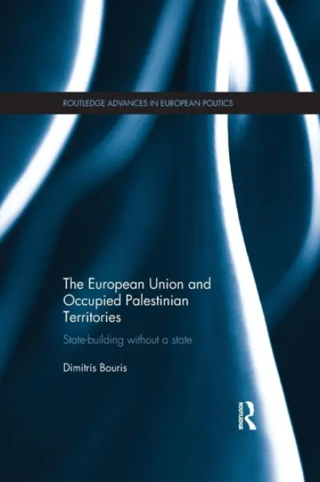 European Union and Occupied Palestinian Territories - Bouris, Dimitris (University of Amsterdam, Netherlands)
