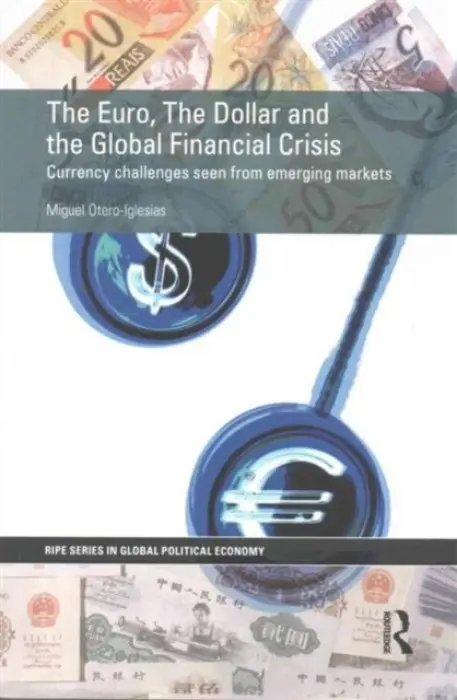 Euro, The Dollar and the Global Financial Crisis - Otero-Iglesias, Miguel