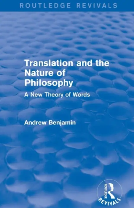 Translation and the Nature of Philosophy (Routledge Revivals) - Benjamin, Andrew