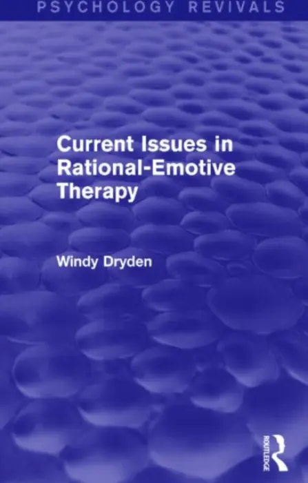 Current Issues in Rational-Emotive Therapy - Dryden, Windy (Goldsmiths, University of London, UK)