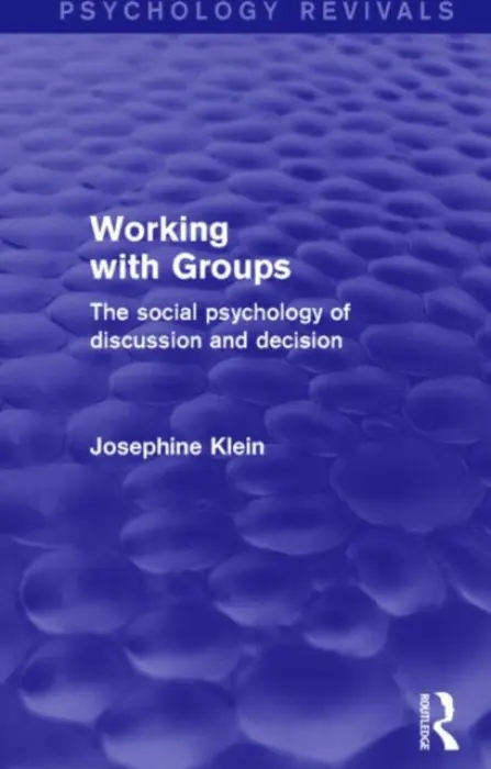 Working with Groups (Psychology Revivals) - Klein, Josephine