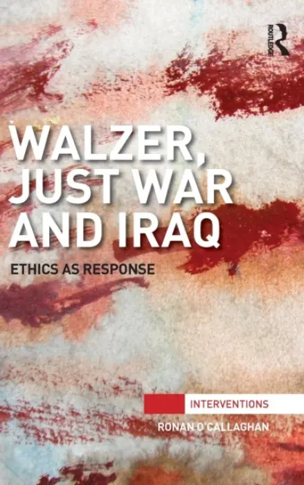 Walzer, Just War and Iraq - O'Callaghan, Ronan