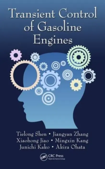 Transient Control of Gasoline Engines - Shen, Tielong a Zhang, Jiangyan a Jiao, Xiaohong a Kang, Mingxin a Kako, Junichi a Ohata, Akira