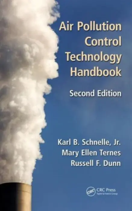 Air Pollution Control Technology Handbook - Schnelle, Jr., Karl B. (Vanderbilt University, Nashville, Tennessee, USA) a Dunn, Russell F. (Vanderbilt University, Nashville, Tennessee, USA) a Ternes, Mary Ellen (Crowe and Dunlevy, Oklahoma City, USA)