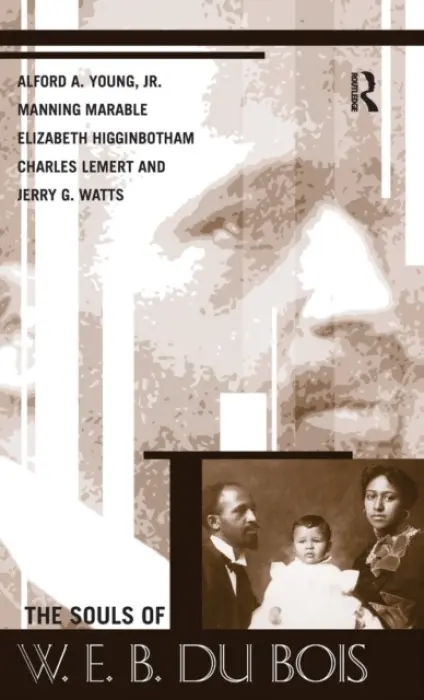 Souls of W.E.B. Du Bois - Young, Alford A. a Watts, Jerry Gafio a Marable, Manning a Lemert, Charles C. a Higginbotham, Elizabeth