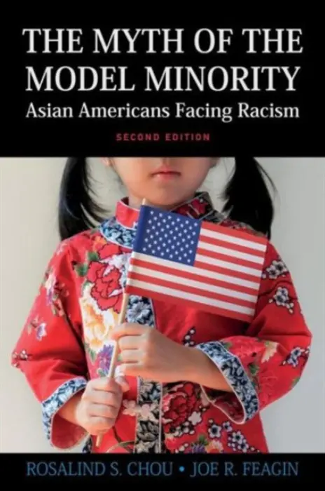 Myth of the Model Minority - Chou, Rosalind S. a Feagin, Joe R.