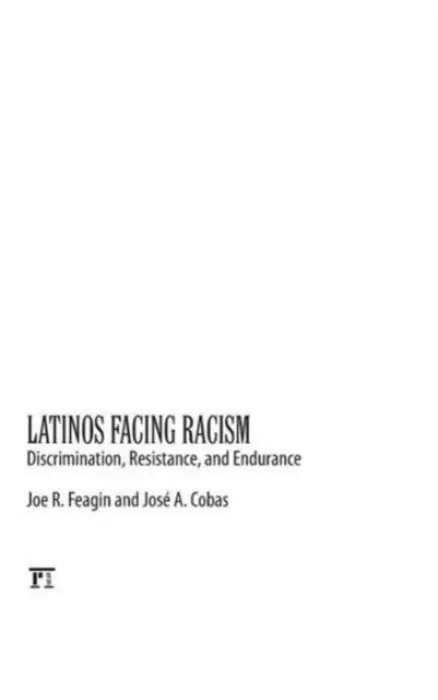 Latinos Facing Racism - Feagin, Joe R. a Cobas, Jose A.