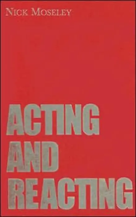 Acting and Reacting - Moseley, Nick