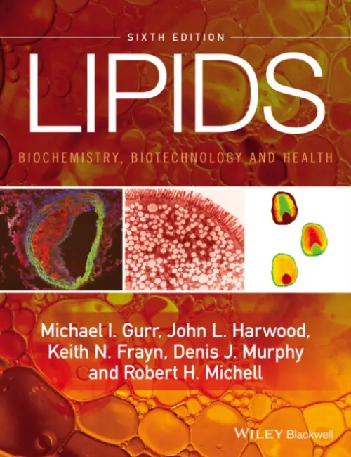 Lipids - Gurr, Michael I. a Harwood, John L. (Cardiff University) a Frayn, Keith N. (University of Oxford) a Murphy, Denis J. (University of Glamorgan) a Michell, Robert H. (University of Birmingham)