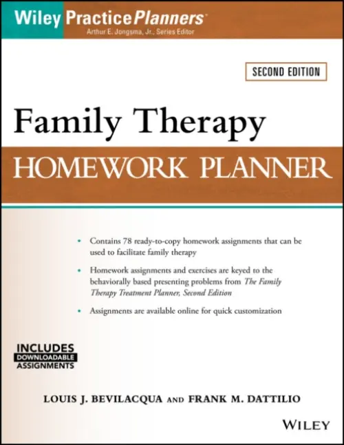 Family Therapy Homework Planner - Bevilacqua, Louis J. (Connections Adolescent and Family Care, Exton, Pennsylvania) a Dattilio, Frank M. (Harvard Medical School and University of Pennsylvania School of Medicine) a Berghuis, David J.