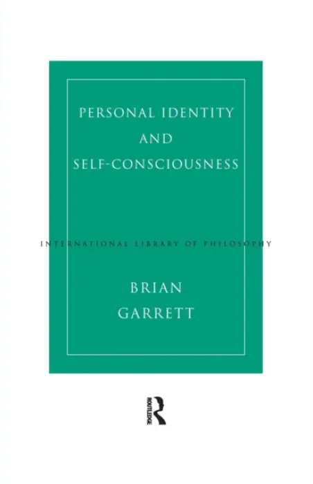 Personal Identity and Self-Consciousness - Garrett, Brian