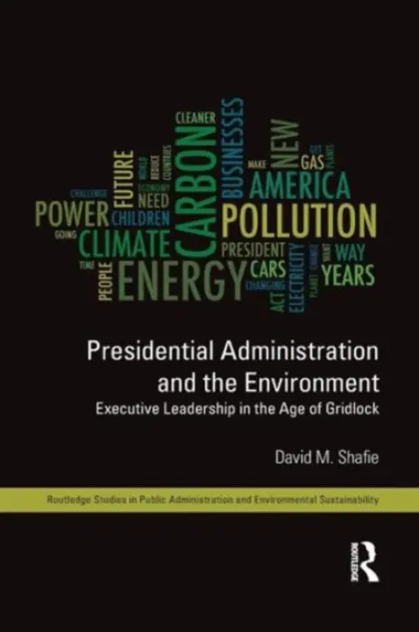Presidential Administration and the Environment - Shafie, David M. (Chapman University, USA)