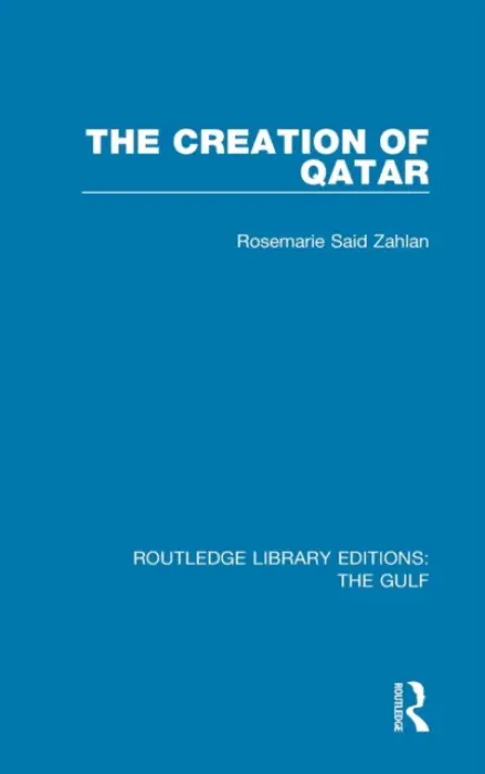 Creation of Qatar - Zahlan, Rosemarie Said