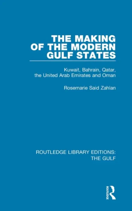 Making of the Modern Gulf States - Zahlan, Rosemarie Said