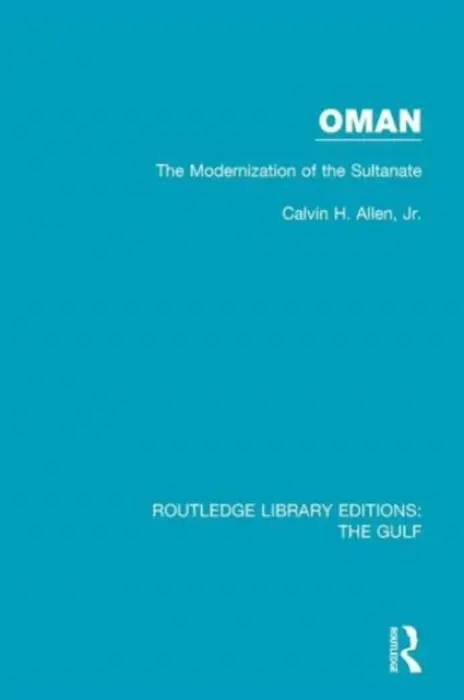 Oman: the Modernization of the Sultanate - Allen, Jr, Calvin H.